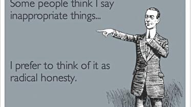 Being overly honest