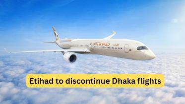 Etihad to stop flights to and from Dhaka
